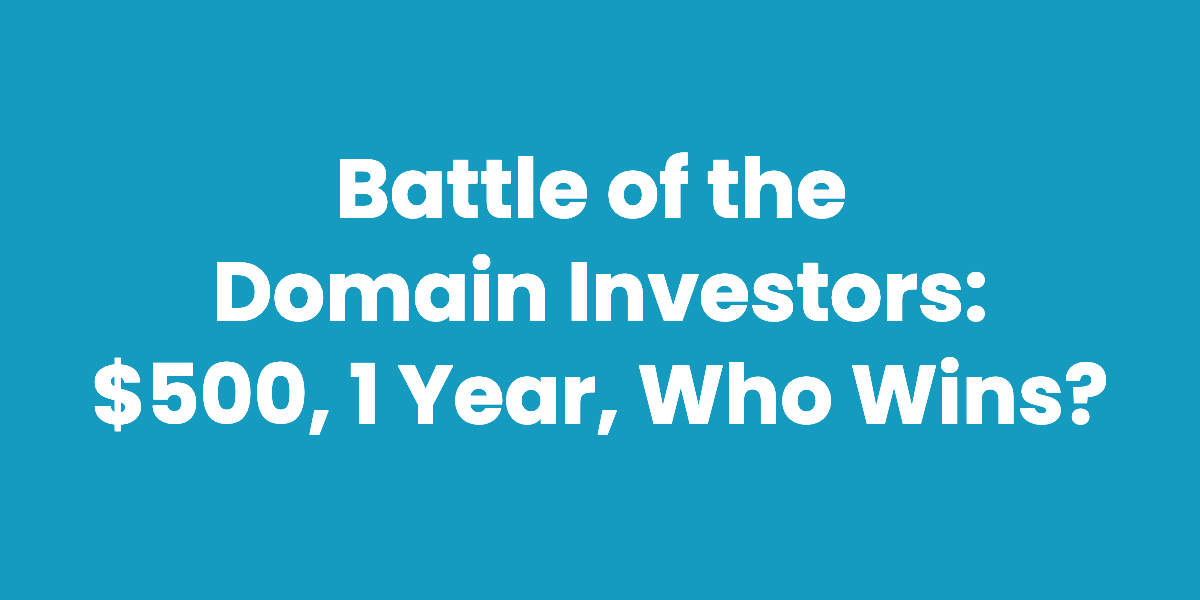 Battle of the domain investors $500, 1 year, who wins?